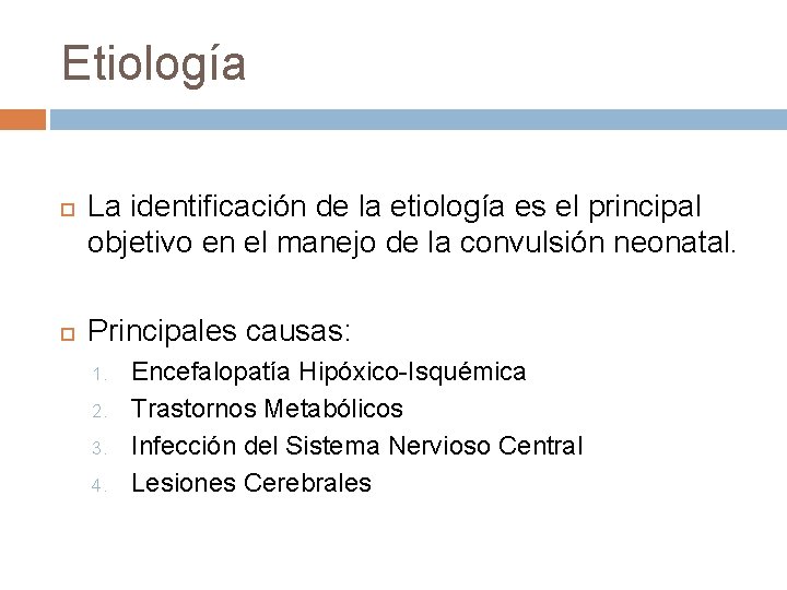 Etiología La identificación de la etiología es el principal objetivo en el manejo de