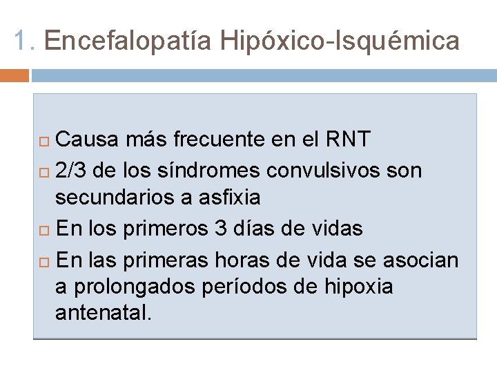 1. Encefalopatía Hipóxico-Isquémica Causa más frecuente en el RNT 2/3 de los síndromes convulsivos