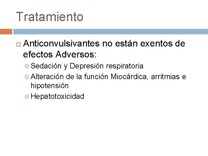 Tratamiento Anticonvulsivantes no están exentos de efectos Adversos: Sedación y Depresión respiratoria Alteración de