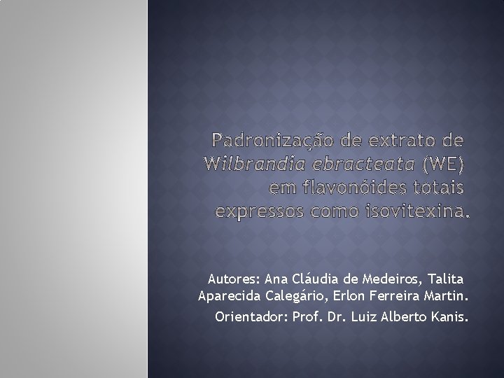 Autores: Ana Cláudia de Medeiros, Talita Aparecida Calegário, Erlon Ferreira Martin. Orientador: Prof. Dr.