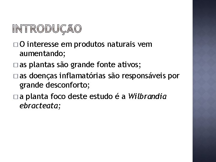 �O interesse em produtos naturais vem aumentando; � as plantas são grande fonte ativos;