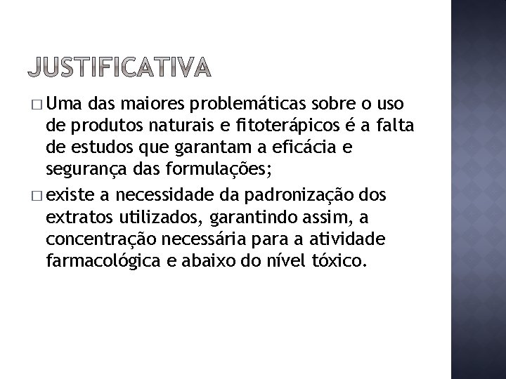 � Uma das maiores problemáticas sobre o uso de produtos naturais e fitoterápicos é