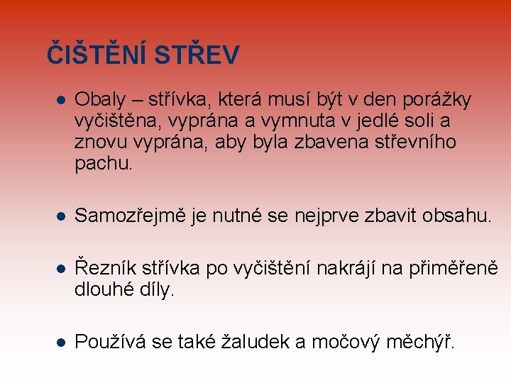 ČIŠTĚNÍ STŘEV l Obaly – střívka, která musí být v den porážky vyčištěna, vyprána