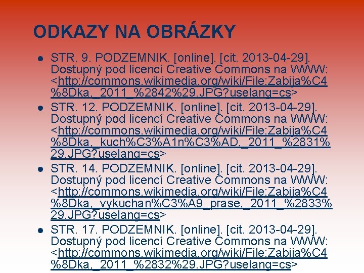 ODKAZY NA OBRÁZKY l l STR. 9. PODZEMNIK. [online]. [cit. 2013 -04 -29]. Dostupný