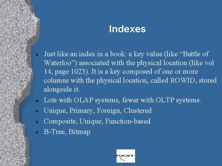 Indexes l l l Just like an index in a book: a key value