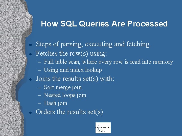 How SQL Queries Are Processed l l Steps of parsing, executing and fetching. Fetches