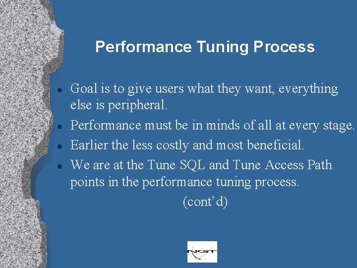 Performance Tuning Process l l Goal is to give users what they want, everything