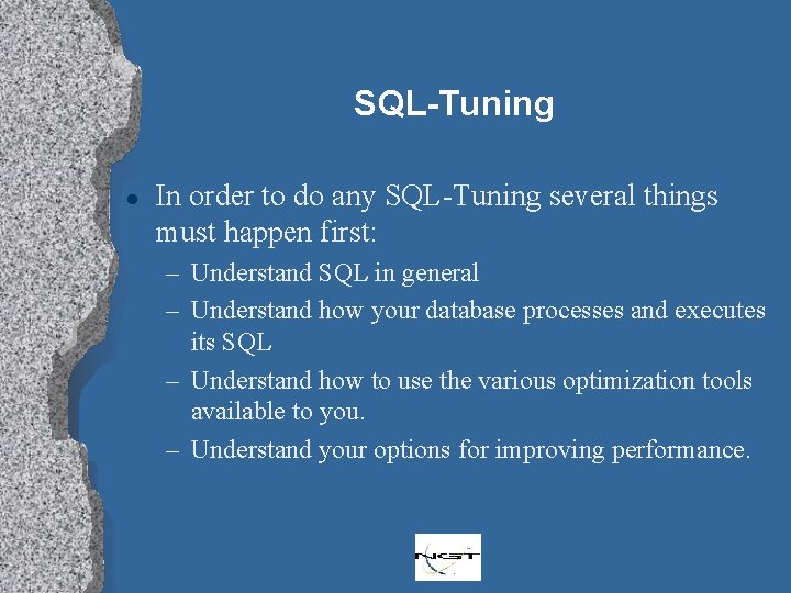 SQL-Tuning l In order to do any SQL-Tuning several things must happen first: –