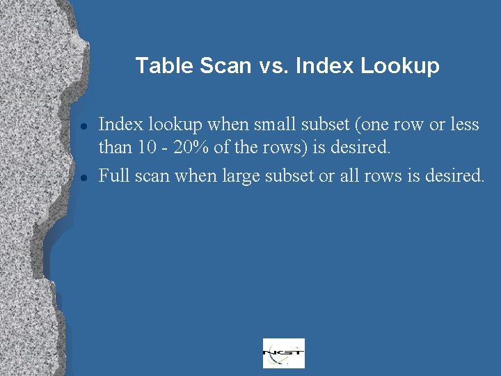 Table Scan vs. Index Lookup l l Index lookup when small subset (one row
