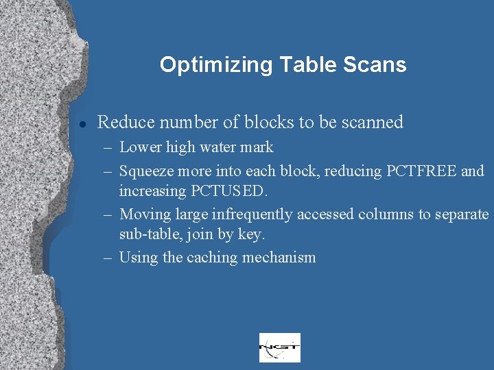 Optimizing Table Scans l Reduce number of blocks to be scanned – Lower high