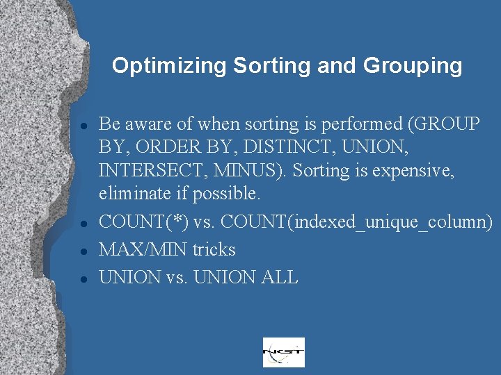 Optimizing Sorting and Grouping l l Be aware of when sorting is performed (GROUP