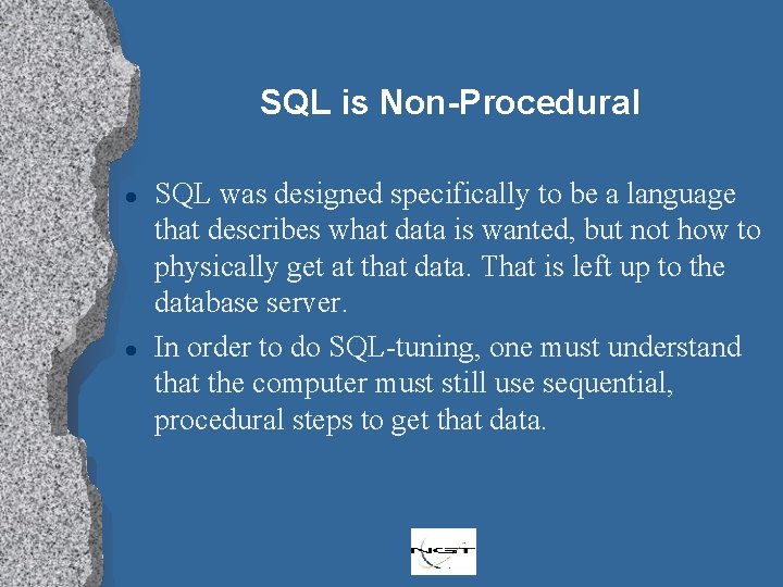 SQL is Non-Procedural l l SQL was designed specifically to be a language that
