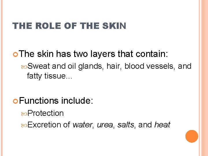 THE ROLE OF THE SKIN The skin has two layers that contain: Sweat and