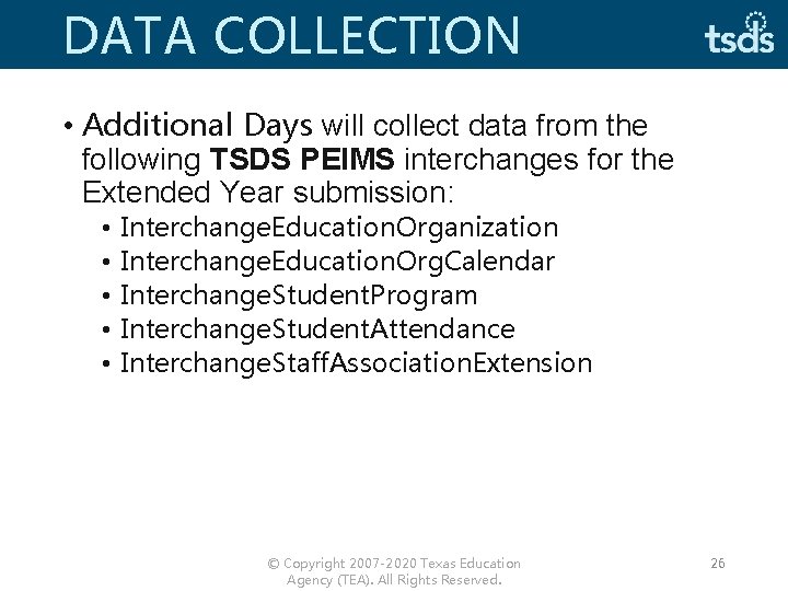 DATA COLLECTION • Additional Days will collect data from the following TSDS PEIMS interchanges