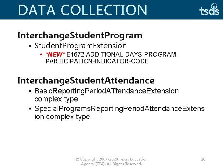 DATA COLLECTION Interchange. Student. Program • Student. Program. Extension • *NEW* E 1672 ADDITIONAL-DAYS-PROGRAMPARTICIPATION-INDICATOR-CODE