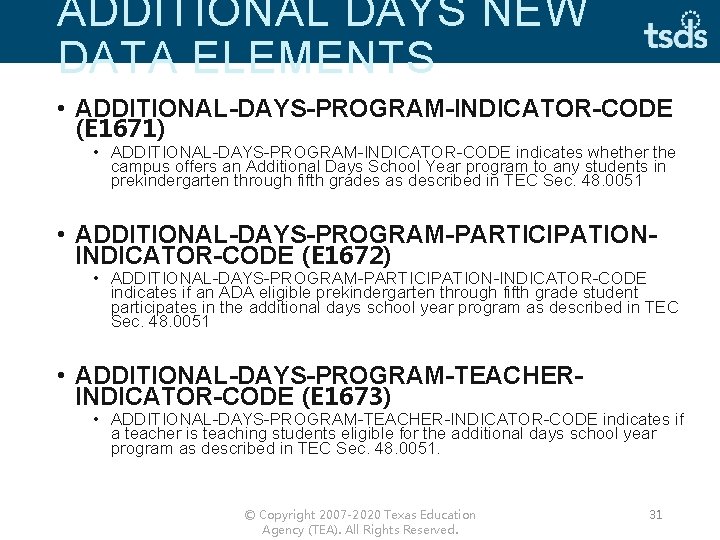 ADDITIONAL DAYS NEW DATA ELEMENTS • ADDITIONAL-DAYS-PROGRAM-INDICATOR-CODE (E 1671) • ADDITIONAL-DAYS-PROGRAM-INDICATOR-CODE indicates whether the