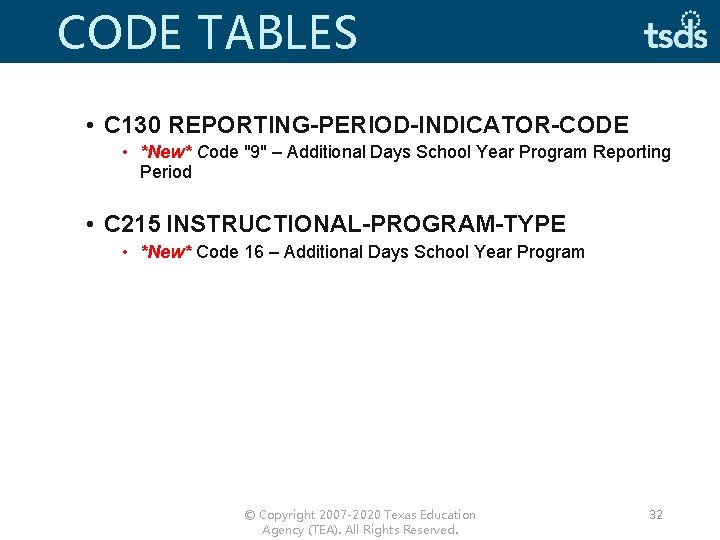 CODE TABLES • C 130 REPORTING-PERIOD-INDICATOR-CODE • *New* Code "9" – Additional Days School