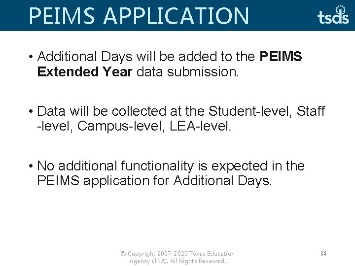 PEIMS APPLICATION • Additional Days will be added to the PEIMS Extended Year data