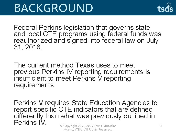 BACKGROUND Federal Perkins legislation that governs state and local CTE programs using federal funds