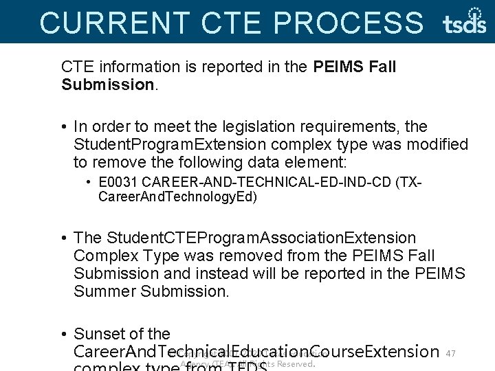CURRENT CTE PROCESS CTE information is reported in the PEIMS Fall Submission. • In