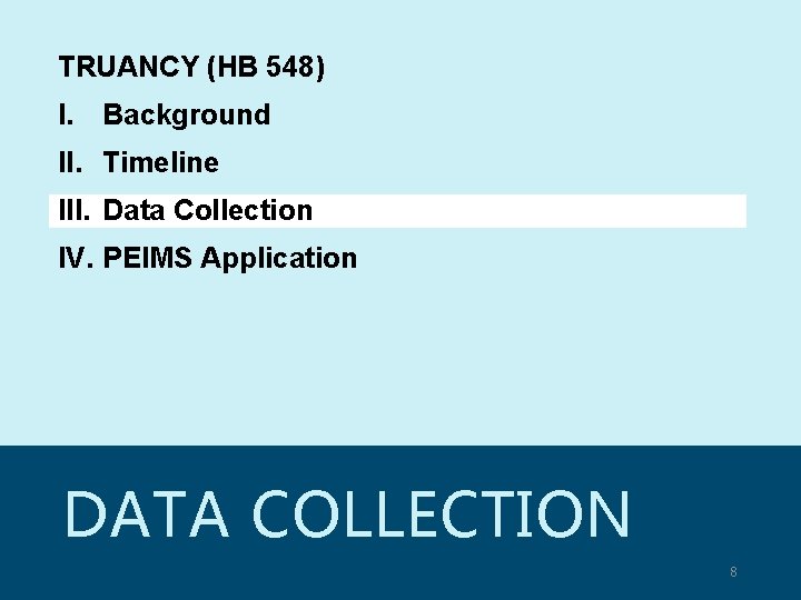 TRUANCY (HB 548) I. Background II. Timeline III. Data Collection IV. PEIMS Application DATA
