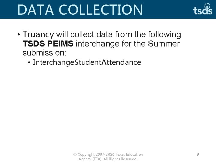 DATA COLLECTION • Truancy will collect data from the following TSDS PEIMS interchange for