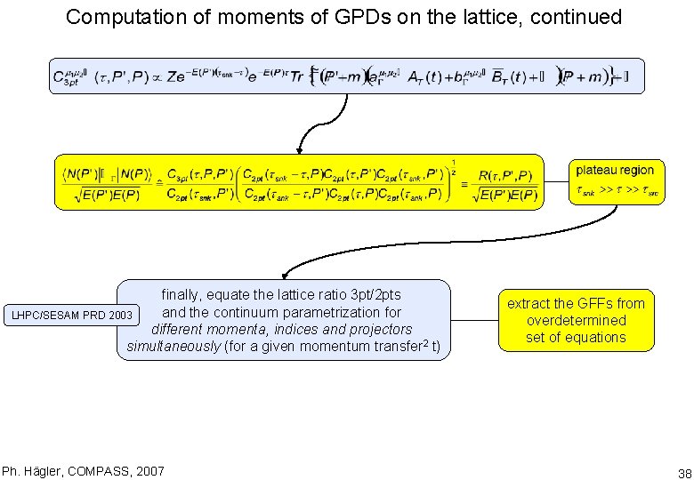 Computation of moments of GPDs on the lattice, continued finally, equate the lattice ratio