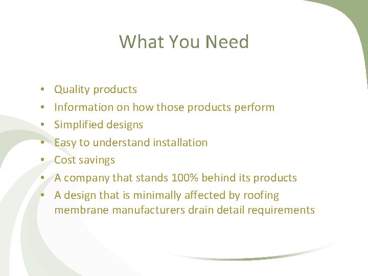 What You Need • • Quality products Information on how those products perform Simplified