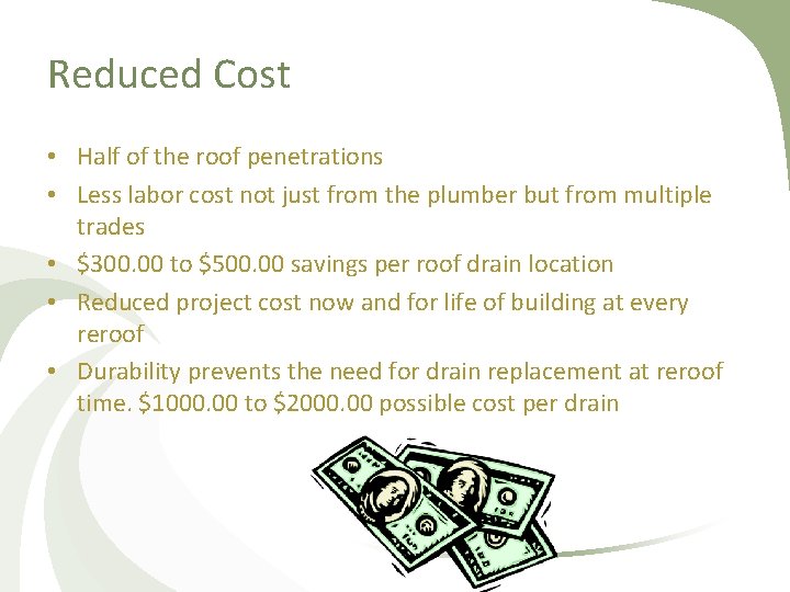 Reduced Cost • Half of the roof penetrations • Less labor cost not just