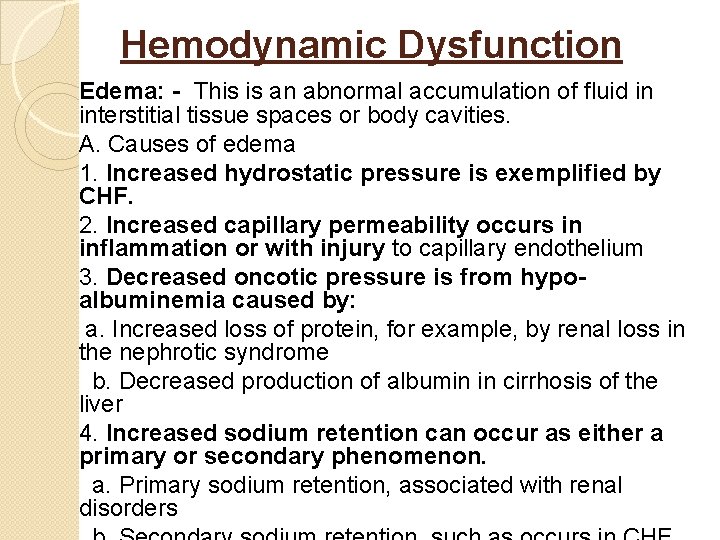 Hemodynamic Dysfunction Edema: - This is an abnormal accumulation of fluid in interstitial tissue