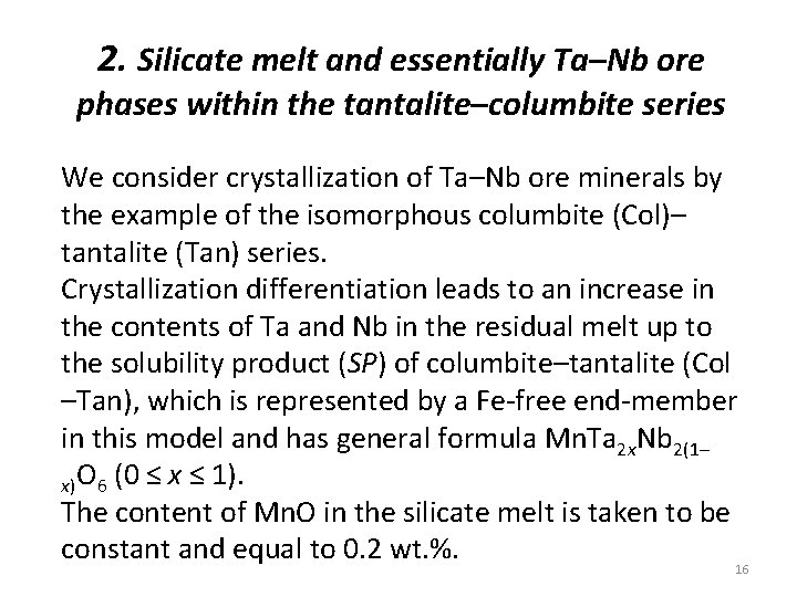 2. Silicate melt and essentially Ta–Nb ore phases within the tantalite–columbite series We consider