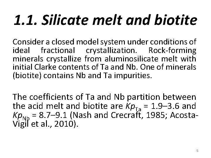 1. 1. Silicate melt and biotite Consider a closed model system under conditions of