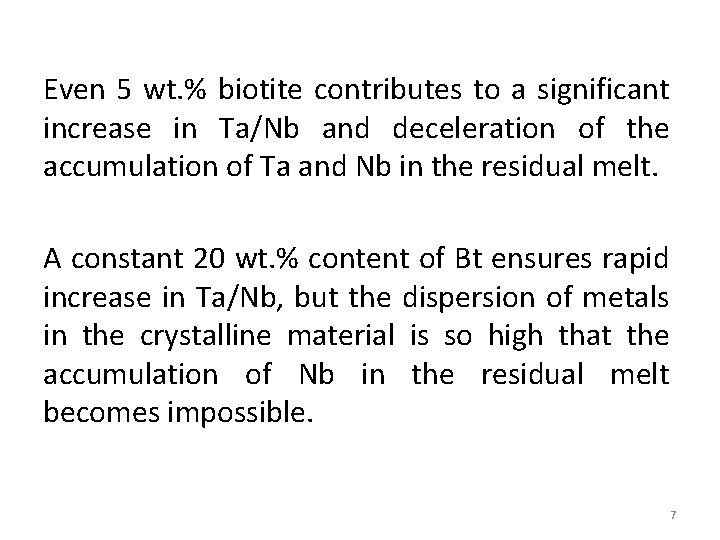 Even 5 wt. % biotite contributes to a significant increase in Ta/Nb and deceleration