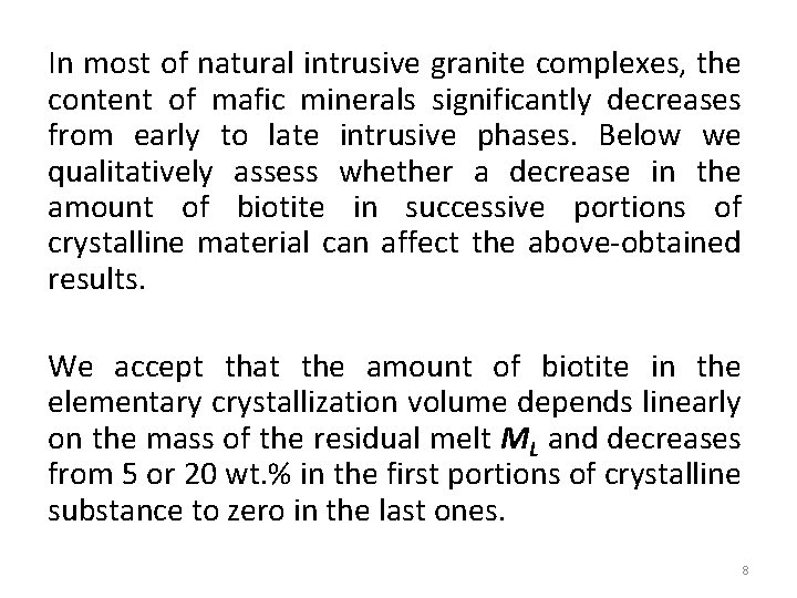 In most of natural intrusive granite complexes, the content of mafic minerals significantly decreases
