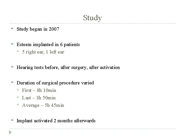 Study began in 2007 Esteem implanted in 6 patients 5 right ear, 1 left