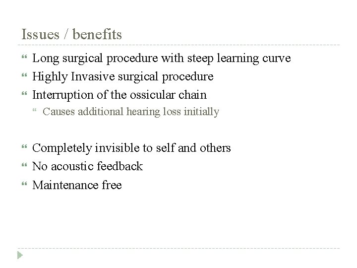Issues / benefits Long surgical procedure with steep learning curve Highly Invasive surgical procedure