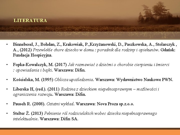 LITERATURA • Binnebesel, J. , Bohdan, Z. , Krakowiak, P. , Krzyżanowski, D. ,