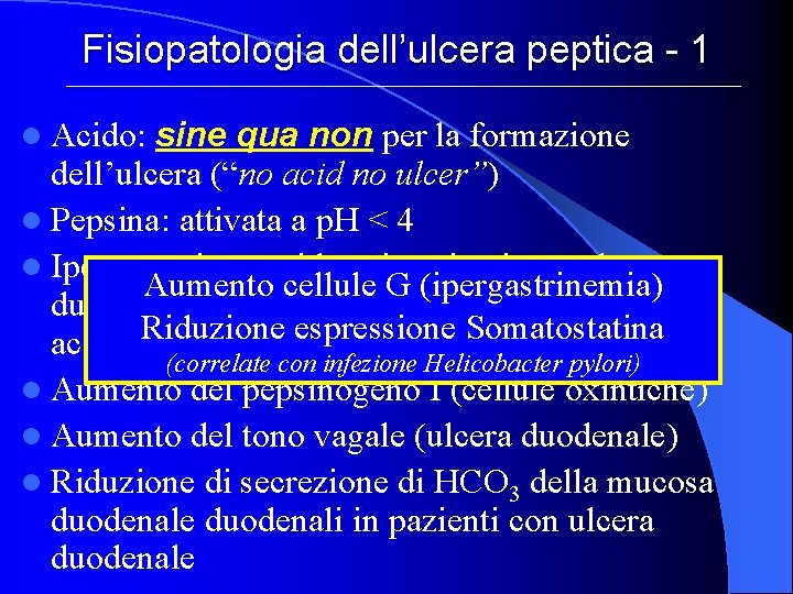 Fisiopatologia dell’ulcera peptica - 1 sine qua non per la formazione dell’ulcera (“no acid
