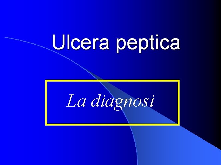 Ulcera peptica La diagnosi 