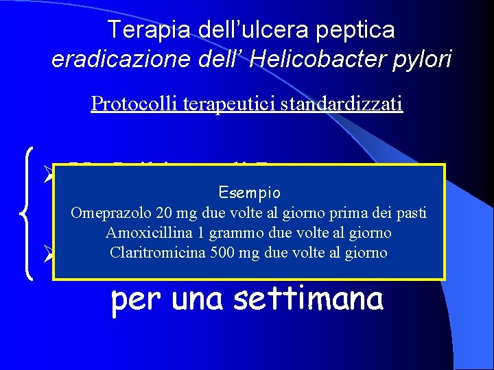 Terapia dell’ulcera peptica eradicazione dell’ Helicobacter pylori Protocolli terapeutici standardizzati Un Inibitore di Pompa