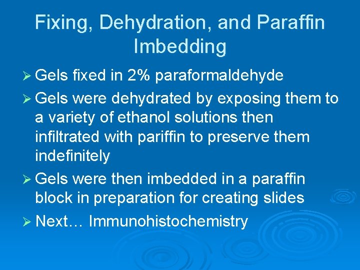 Fixing, Dehydration, and Paraffin Imbedding Ø Gels fixed in 2% paraformaldehyde Ø Gels were