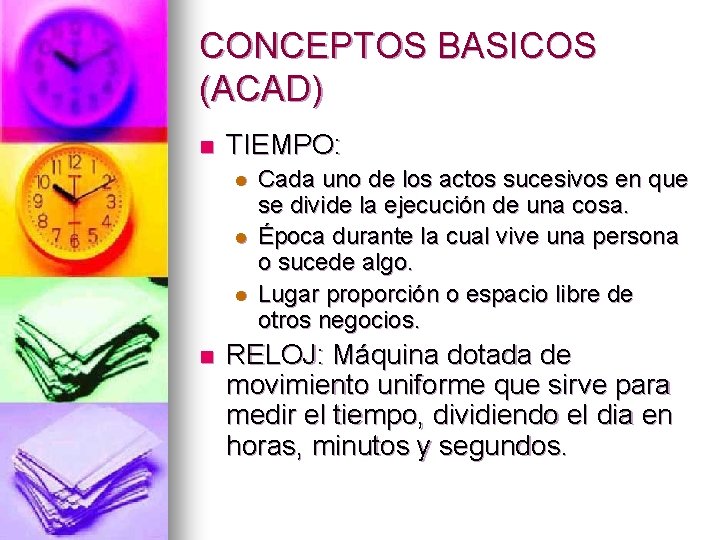 CONCEPTOS BASICOS (ACAD) n TIEMPO: l l l n Cada uno de los actos