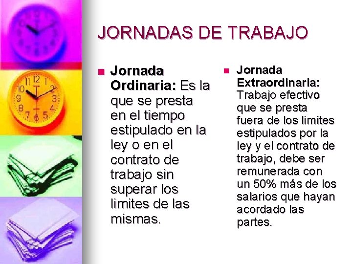 JORNADAS DE TRABAJO n Jornada Ordinaria: Es la que se presta en el tiempo