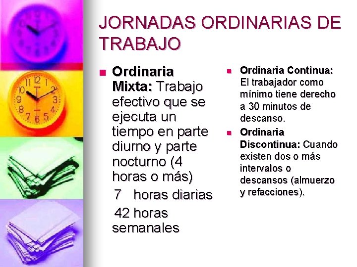 JORNADAS ORDINARIAS DE TRABAJO n Ordinaria Mixta: Trabajo efectivo que se ejecuta un tiempo