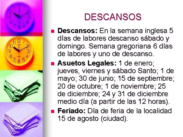 DESCANSOS n n n Descansos: En la semana inglesa 5 días de labores descanso