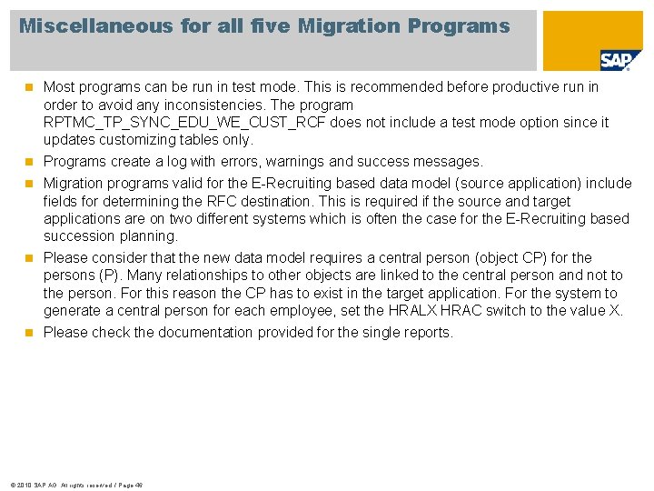 Miscellaneous for all five Migration Programs n Most programs can be run in test