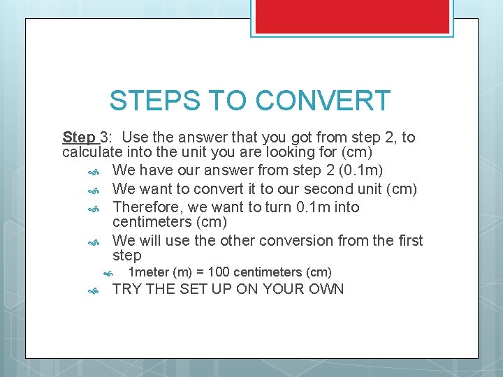 STEPS TO CONVERT Step 3: Use the answer that you got from step 2,