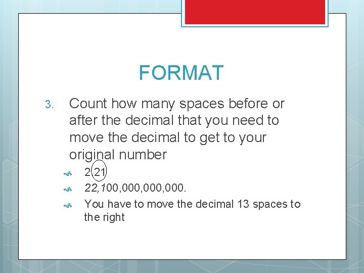 FORMAT 3. Count how many spaces before or after the decimal that you need