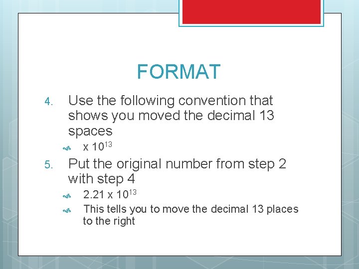 FORMAT 4. Use the following convention that shows you moved the decimal 13 spaces