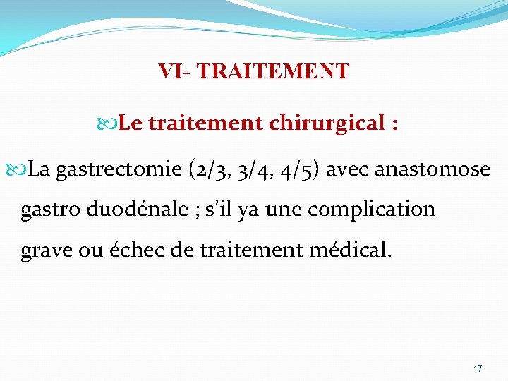 VI- TRAITEMENT Le traitement chirurgical : La gastrectomie (2/3, 3/4, 4/5) avec anastomose gastro